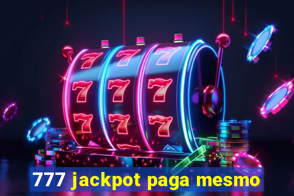 777 jackpot paga mesmo